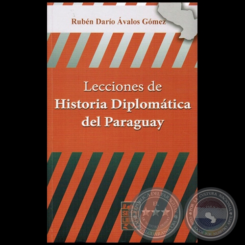 LECCIONES DE HISTORIA DIPLOMTICA DEL PARAGUAY - Autor: RUBN DARO VALOS GMEZ - Ao 2015